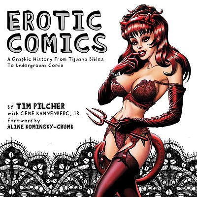 Erotic Comics: A Graphic History from Tiajuana Bibles to Underground Comix