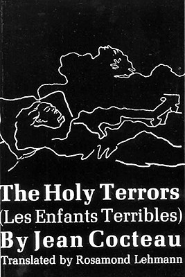 HOLY TERRORS, THE ( LES ENFANTS TERRIBLES ) BY JEAN COCTEAU WITH ILLUSTRATIONS BY THE AUTHOR : TRANSLATED BY ROSAMOND LEHMANN