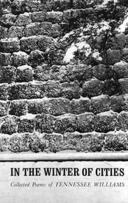 In the Winter of Cities: Collected Poems of Tennessee Williams