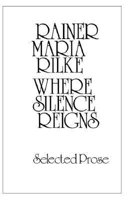 Where Silence Reigns: Selected Prose