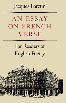 An Essay On French Verse: For Readers of English Poetry