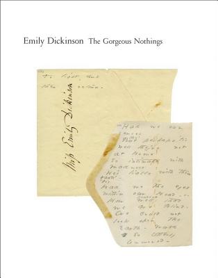 Image for Gorgeous Nothings: Emily Dickinson's Envelope Poems Gorgeous Nothings: Emily Dickinson's Envelope Poems