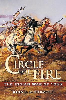 Circle of Fire The Indian War of 1865