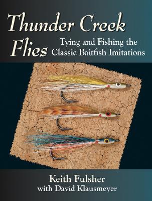 THUNDER CREEK FLIES Tying and Fishing the Classic Baitfish Imitations