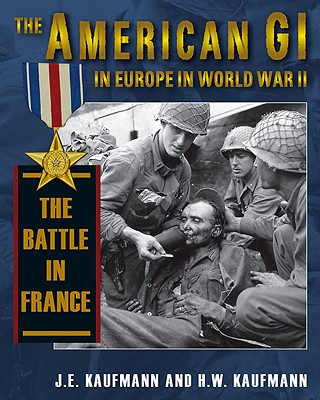 The American GI in Europe in World War II: The Battle in France