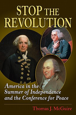 Image for Stop the Revolution: America in the Summer of Independence and the Conference for Peace