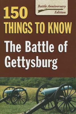 Image for The Battle of Gettysburg: 150 Things to Know
