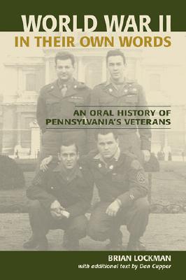 World War II in Their Own Words: An Oral History of Pennsylvania's Veterans
