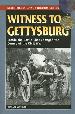 Witness to Gettysburg: Inside the Battle That Changed the Course of the Civil War (Stackpole Military History Series)