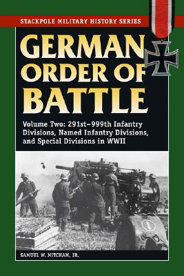 German Order of Battle, VolumeTwo: 291st-999th Infantry Divisions, Named Infantry Divisions, and Special Divisions in WWII.
