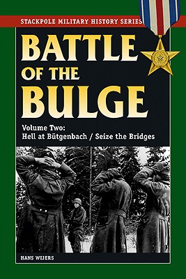 Battle of The Bulge Volume Two: Hell At Butgenback/Seize The Bridges (Stackpole Military History Series)