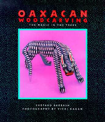 Image for Oaxacan Woodcarving: The Magic in the Trees