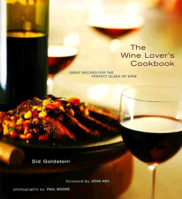 The Wine Lover's Cookbook: Great Recipes for the Perfect Glass of Wine