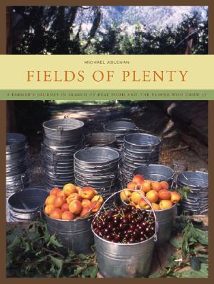 Image for Fields of Plenty: A Farmer's Journey in Search of Real Food and the People Who Grow It