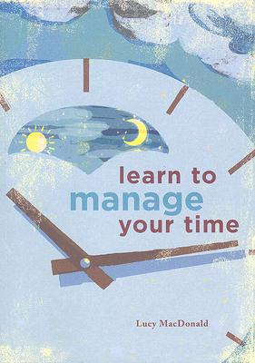 Learn to Manage Your Time
