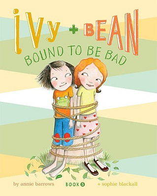 Ivy & Bean: Bound to Be Bad (Ivy & Bean, Book 5)