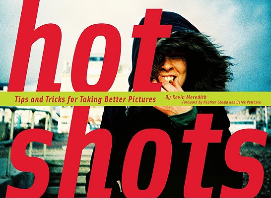 Image for Hot Shots: Tips and Tricks for Taking Better Pictures Hot Shots: Tips and Tricks for Taking Better Pictures