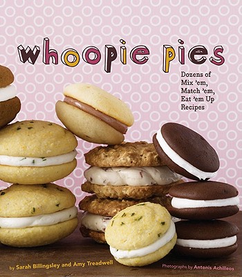 Image for Whoopie Pies: Dozens of Mix 'em, Match 'em, Eat 'em Up Recipes