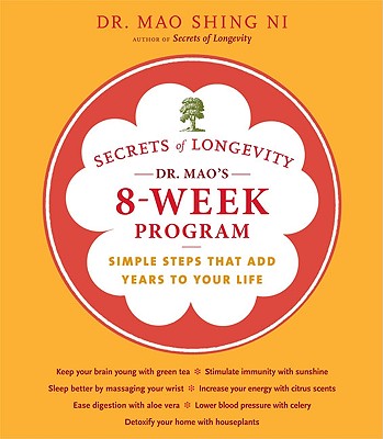 Secrets of Longevity: Dr. Mao's 8-week Program: Simple Steps That Add Years to Your Life