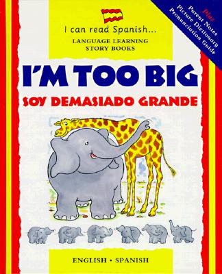 I'm Too Big / Soy Demasiado Grande (Spanish and English Edition)