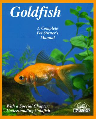 Image for Goldfish : Everything About Aquariums, Varieties, Care, Nutrition, Diseases, and Breeding (Complete Pet Owner's Manual)
