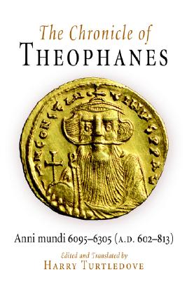 The Chronicle of Theophanes: Anni mundi 6095-6305 (A.D. 602-813) (The Middle Ages Series)