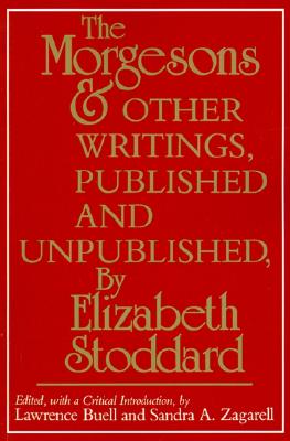 The Morgesons and Other Writings, Published and Unpublished