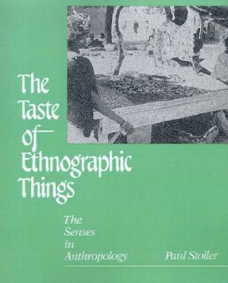 The Taste of Ethnographic Things: The Senses in Anthropology (Contemporary Ethnography)