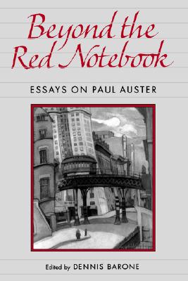 Beyond the Red Notebook: Essays on Paul Auster (Penn Studies in Contemporary American Fiction)