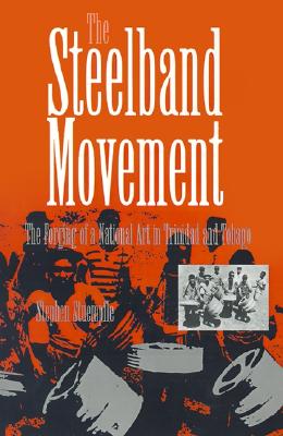 The Steelband Movement: The Forging of a National Art in Trinidad and Tobago