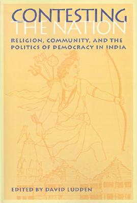 Contesting the Nation: Religion, Community, and the Politics of Democracy in India (South Asia Seminar)