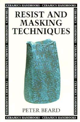 Image for Resist and Masking Techniques (Ceramics Handbooks)