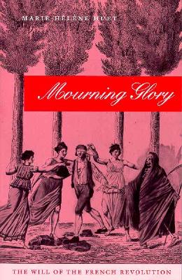 Mourning Glory: The Will of the French Revolution (Critical Authors and Issues)