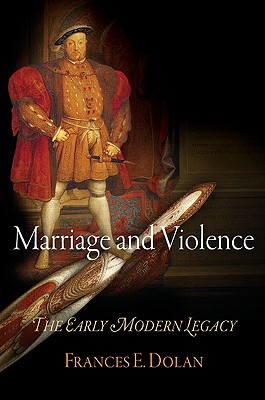 Marriage and Violence: The Early Modern Legacy