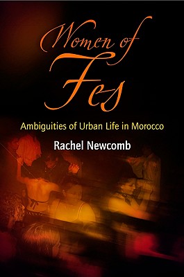 Women of Fes: Ambiguities of Urban Life in Morocco (Contemporary Ethnography)