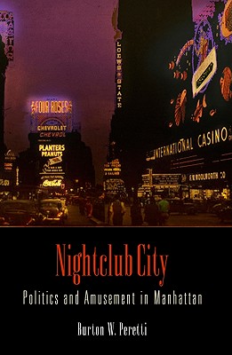 Nightclub City: Politics and Amusement in Manhattan