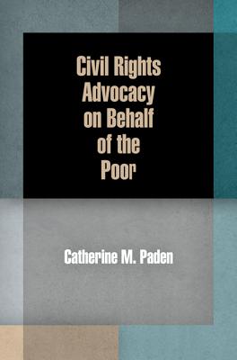 Civil Rights Advocacy on Behalf of the Poor (American Governance: Politics, Policy, and Public Law)