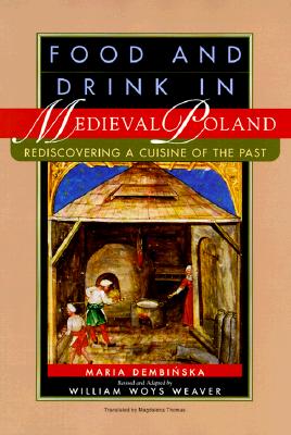 Food and Drink in Medieval Poland: Rediscovering a Cuisine of the Past