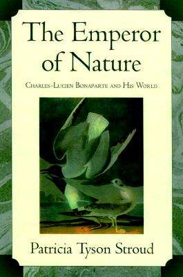 The Emperor of Nature: Charles-Lucien Bonaparte and His World