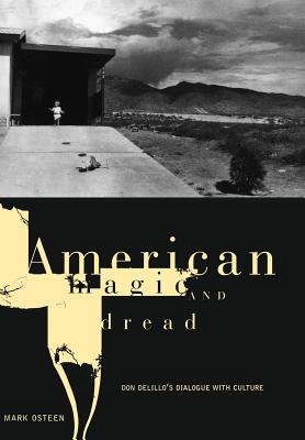 American Magic and Dread: Don DeLillo's Dialogue with Culture (Penn Studies in Contemporary American Fiction)