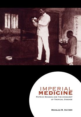 Image for Imperial Medicine: Patrick Manson and the Conquest of Tropical Disease