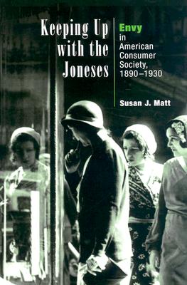 Keeping Up with the Joneses: Envy in American Consumer Society, 1890-1930 Image for Keeping Up with the Joneses: Envy in American Consumer Society, 1890-1930