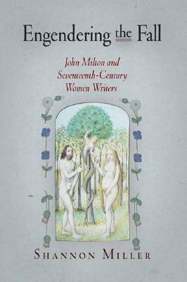 Engendering the Fall: John Milton and Seventeenth-Century Women Writers