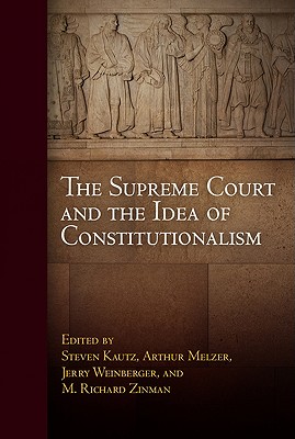 The Supreme Court and the Idea of Constitutionalism (Democracy, Citizenship, and Constitutionalism)