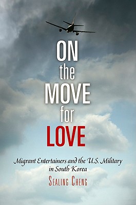 On the Move for Love: Migrant Entertainers and the U.S. Military in South Korea (Pennsylvania Studies in Human Rights)