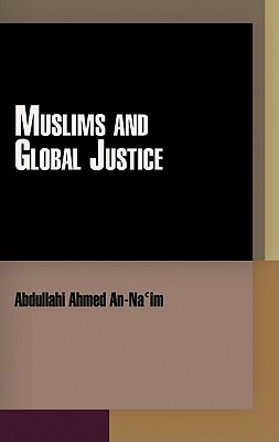 Muslims and Global Justice (Pennsylvania Studies in Human Rights)