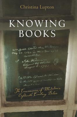 Knowing Books: The Consciousness of Mediation in Eighteenth-Century Britain (Material Texts)