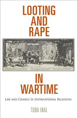 Looting and Rape in Wartime: Law and Change in International Relations (Pennsylvania Studies in Human Rights)