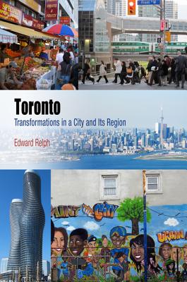 Toronto: Transformations in a City and Its Region (Metropolitan Portraits)