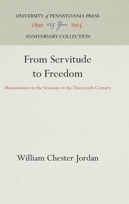 From Servitude to Freedom: Manumission in the Senonais in the Thirteenth Century (The Middle Ages Series)